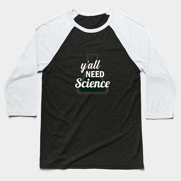 Ya'll Need Science Baseball T-Shirt by Venus Complete